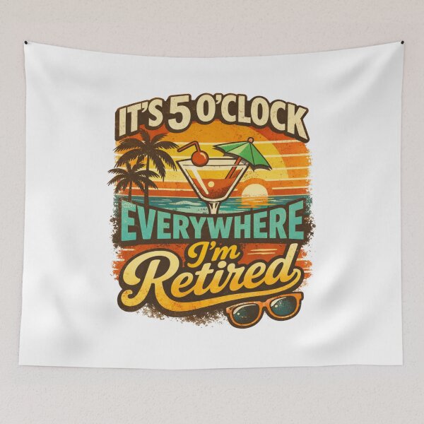Item preview, It’s 5 O’Clock Everywhere I’m Retired 2026 Beach Cocktail Artwork designed and sold by MerchlyMike.