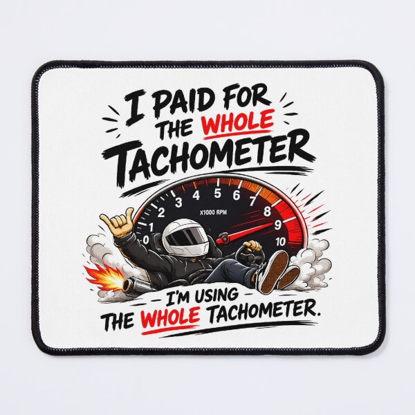 Item preview, I Paid For The Whole Tachometer designed and sold by MonkiFlipp.
