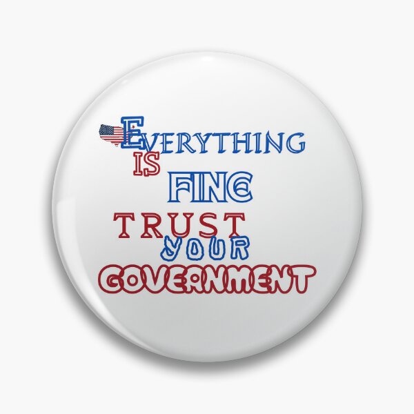Item preview, Everything is Fine Trust Your Government Political designed and sold by Jusiasw.