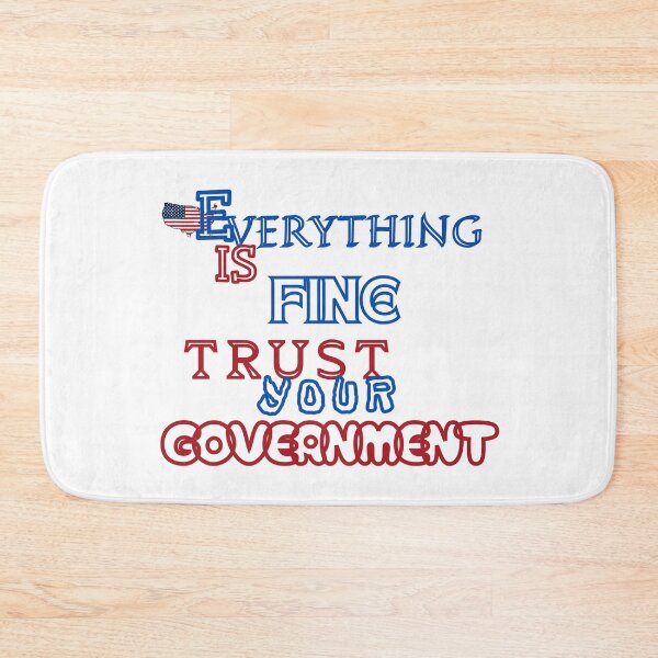 Item preview, Everything is Fine Trust Your Government Political designed and sold by Jusiasw.