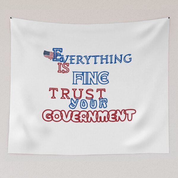 Item preview, Everything is Fine Trust Your Government Political designed and sold by Jusiasw.