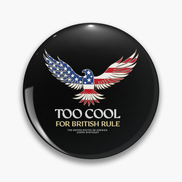 Item preview, Too Cool for British Rule, Patriotic Eagle designed and sold by MutzelArts.
