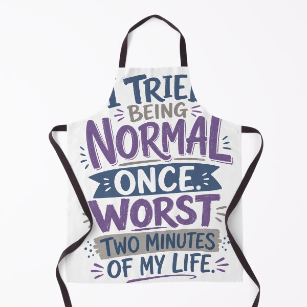 Item preview, Tried Being Normal Once Worst Two Minutes Funny Sarcastic designed and sold by Gnomes-design.