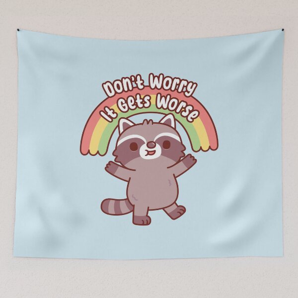 Item preview, Cute Raccoon Dont Worry It Gets Worse Funny designed and sold by rustydoodle.