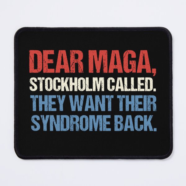 Item preview, Dear Maga, Stockholm Called. They Want Their Syndrome Back designed and sold by MutzelArts.