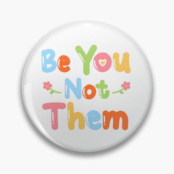 Item preview, Be You Not Them Self-Confidence Quote Design designed and sold by A Little Unhinged.