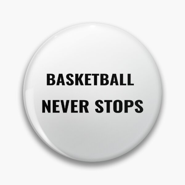 Item preview, Basketball Never Stops T-Shirt – Basketball Quote | Uncle Jichuan designed and sold by Uncle-Jichuan.