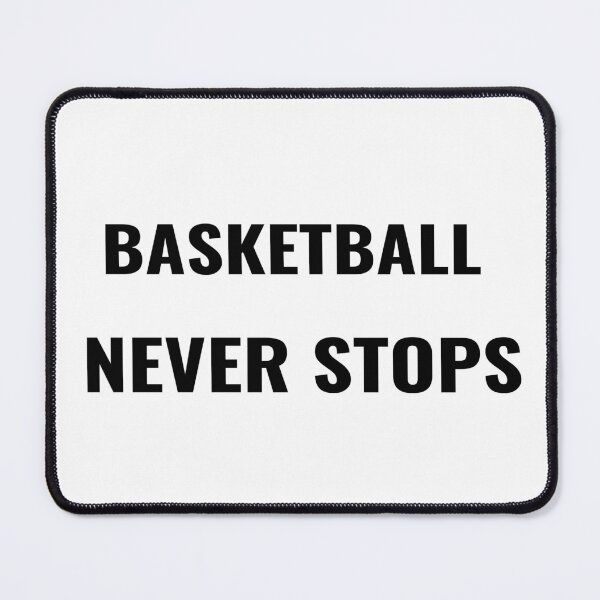 Item preview, Basketball Never Stops T-Shirt – Basketball Quote | Uncle Jichuan designed and sold by Uncle-Jichuan.