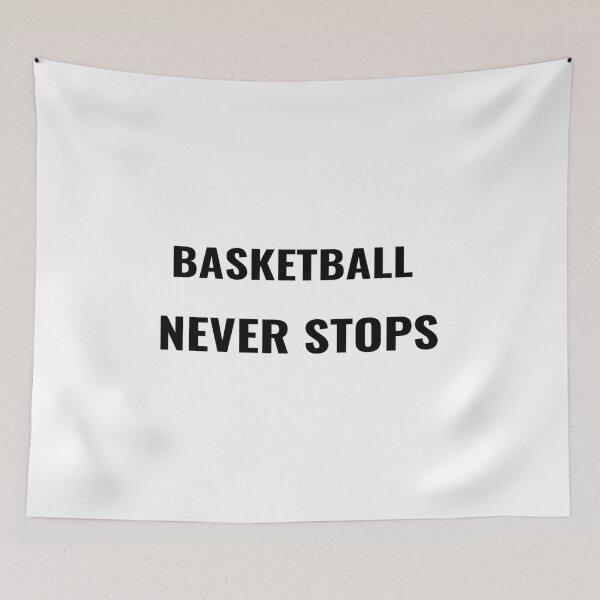 Item preview, Basketball Never Stops T-Shirt – Basketball Quote | Uncle Jichuan designed and sold by Uncle-Jichuan.
