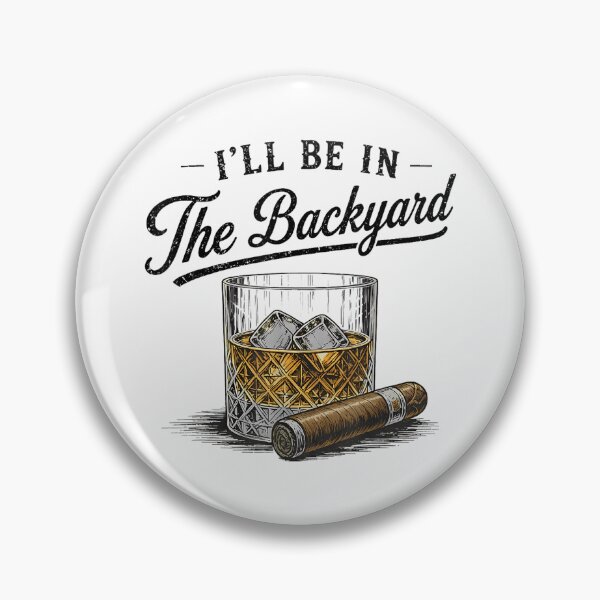 Item preview, I'll Be in The Backyard Funny Bourbon Cigar Lover designed and sold by AnitaBice.