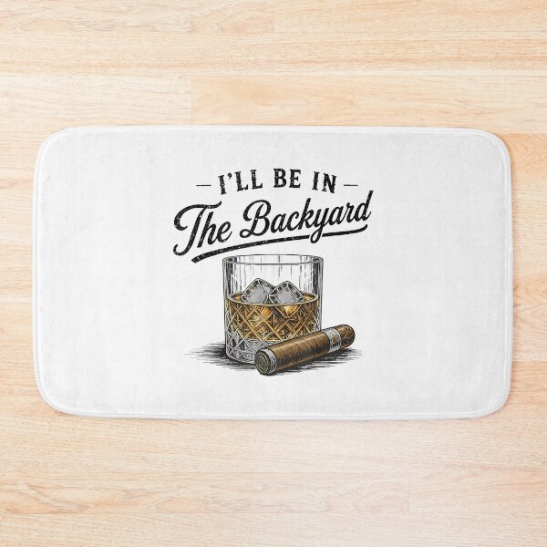 Item preview, I'll Be in The Backyard Funny Bourbon Cigar Lover designed and sold by AnitaBice.