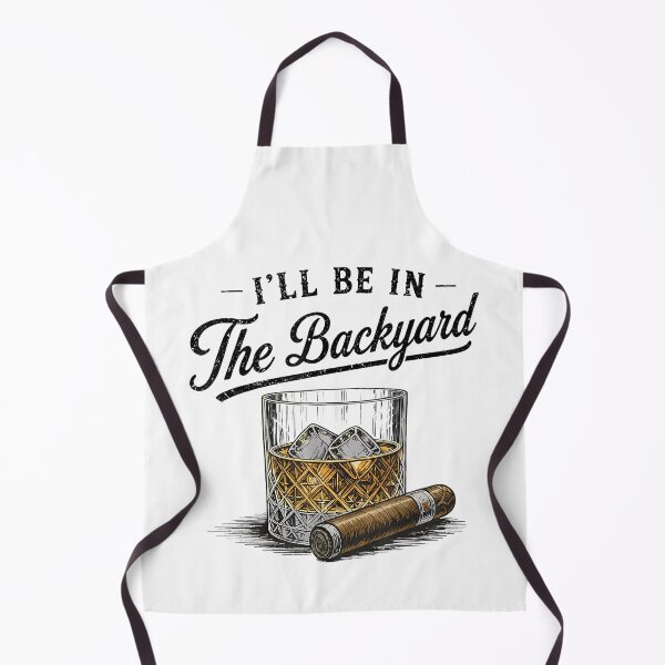 Item preview, I'll Be in The Backyard Funny Bourbon Cigar Lover designed and sold by AnitaBice.