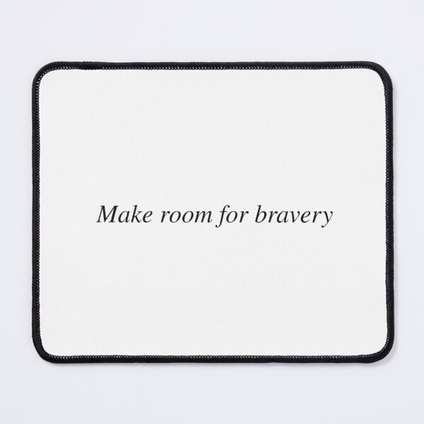 Item preview, Make room for bravery designed and sold by AnotherSaying.