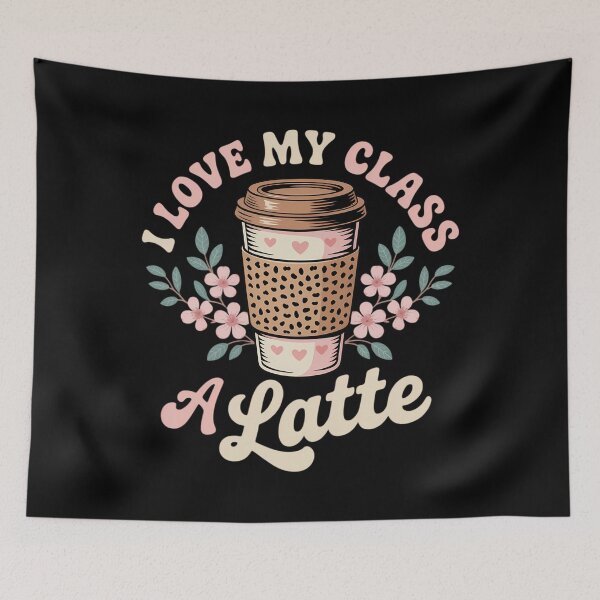 Item preview, I Love My Class A Latte Coffee Teacher Back to School designed and sold by sailorjessiArt.