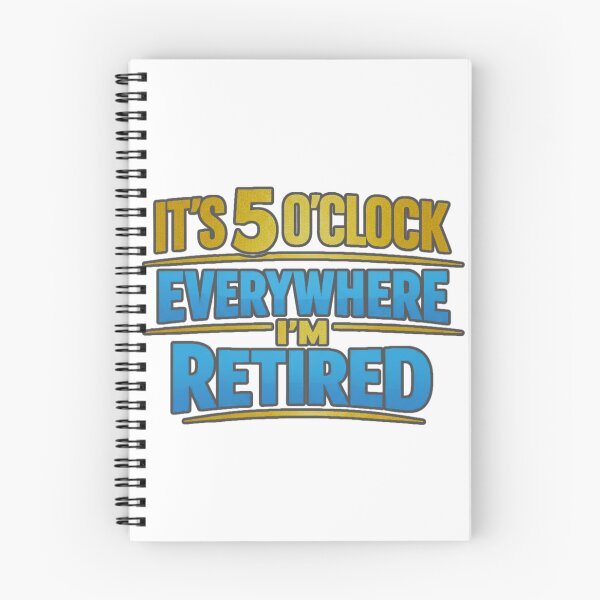 Item preview, It’s 5 O’Clock Everywhere I’m Retired Funny Typography Artwork designed and sold by MerchlyMike.