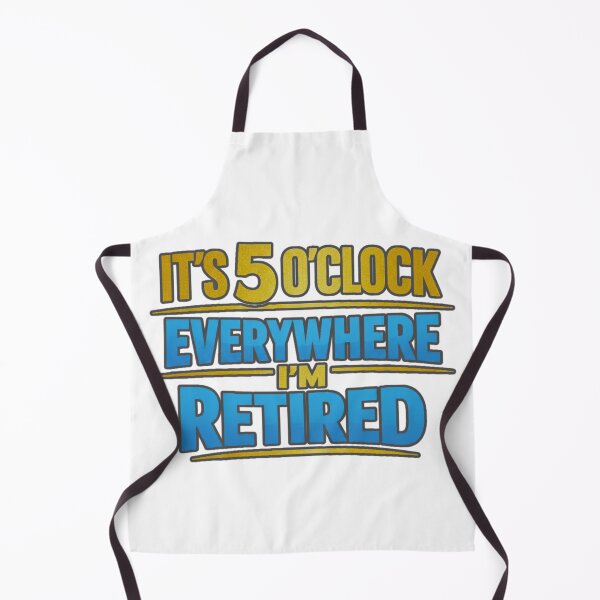 Item preview, It’s 5 O’Clock Everywhere I’m Retired Funny Typography Artwork designed and sold by MerchlyMike.