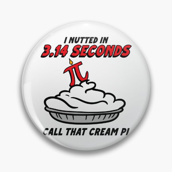 Item preview, I Nutted In 3.14 Seconds Call That Cream Pi designed and sold by LOUP-SOLI.