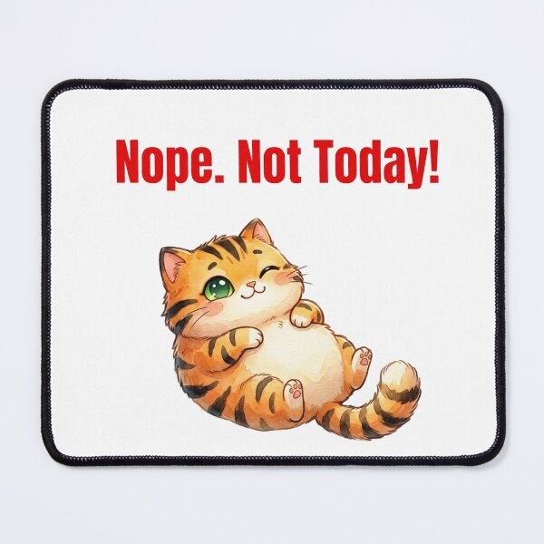 Item preview, Nope Not Today Funny Sarcastic Tiger Cat designed and sold by ArtisticDesignsbyLinda.