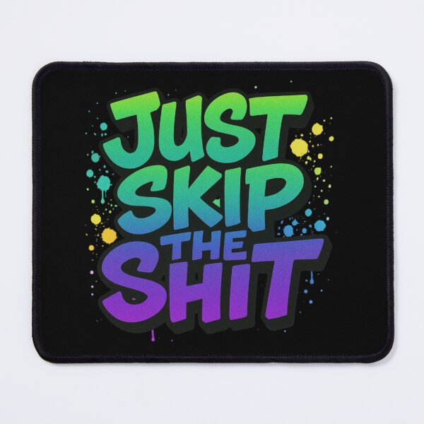 Item preview, Just Skip The Shit designed and sold by Megaera8.