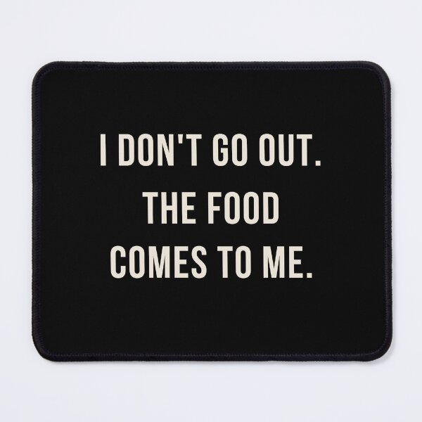 Item preview, I Don't Go Out The Food Comes To Me – Funny Homebody Takeaway Gift designed and sold by EffortOptional.