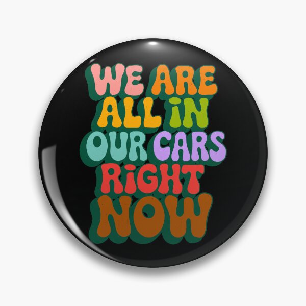 Item preview, We are all in our cars right now designed and sold by IHateDumplings.