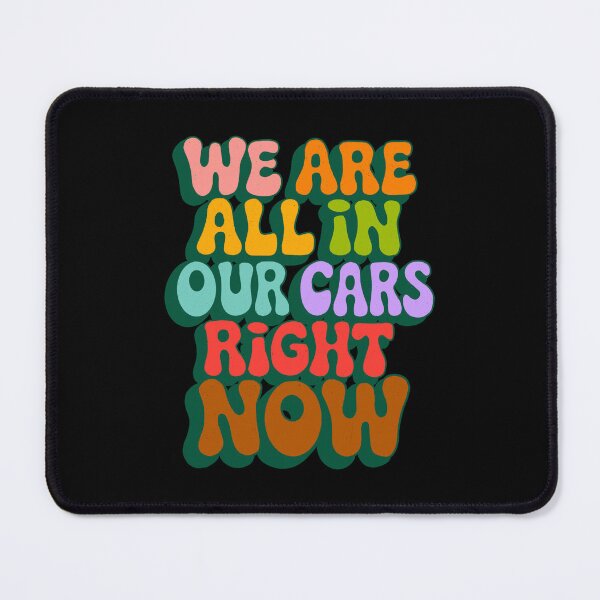Item preview, We are all in our cars right now designed and sold by IHateDumplings.