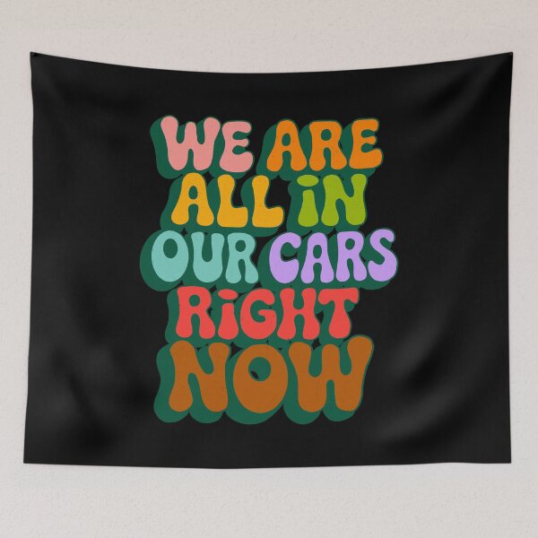 Item preview, We are all in our cars right now designed and sold by IHateDumplings.