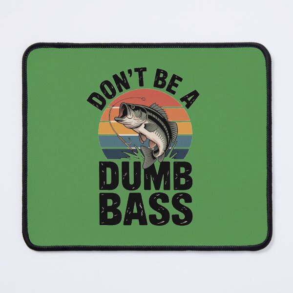 Item preview, Don’t Be a Dumb Bass Funny Fish Pun Humor Design designed and sold by NatArtSA.