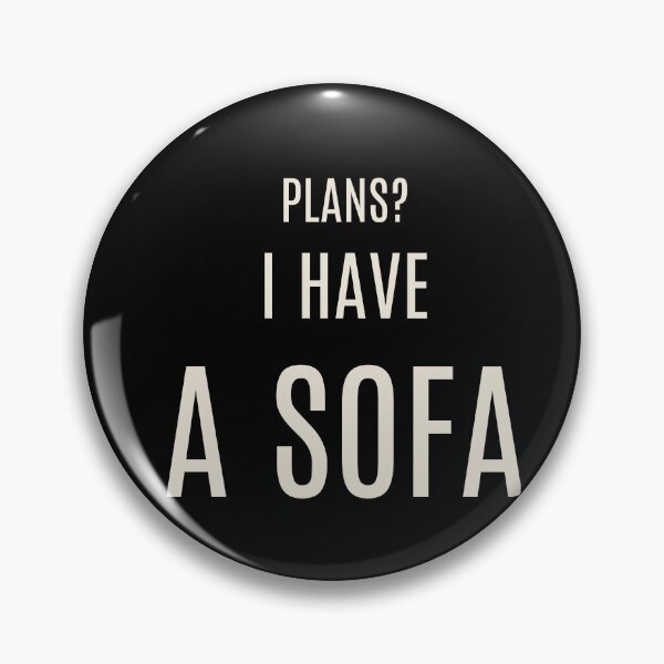Item preview, Plans? I Have A Sofa – Funny Homebody Antisocial Stay Home Gift designed and sold by EffortOptional.