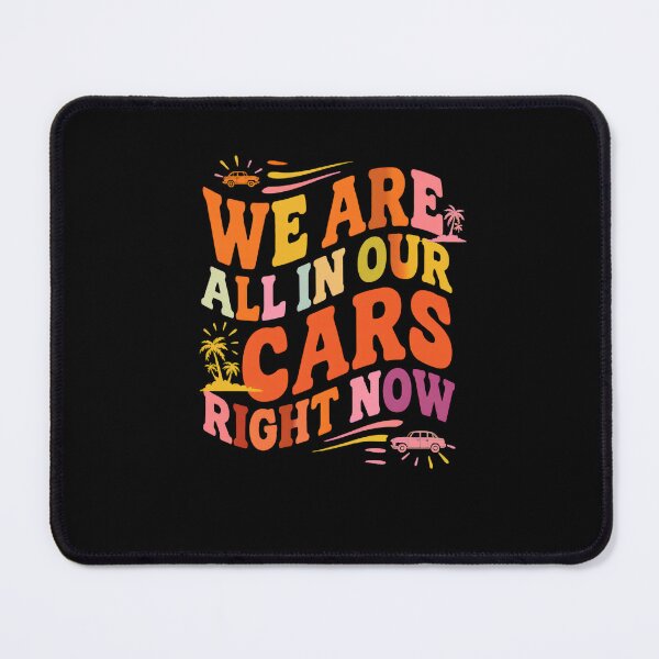 Item preview, We Are All in Our Cars Right Now - Retro Road Trip Design designed and sold by DONT ASK CLUB.
