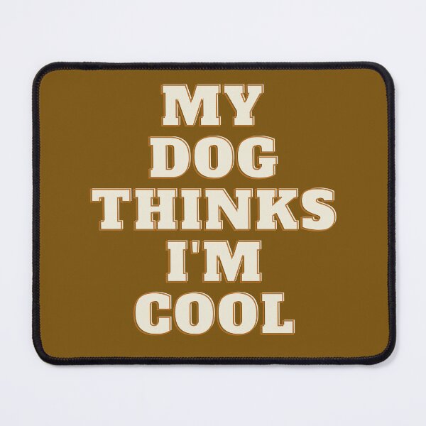 Item preview, My Dog Thinks I'm Cool Funny Dog Lover T-Shirt designed and sold by Anya86.