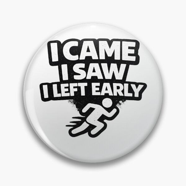 Item preview, I Came I Saw I Left Early Funny designed and sold by PatiImagination.
