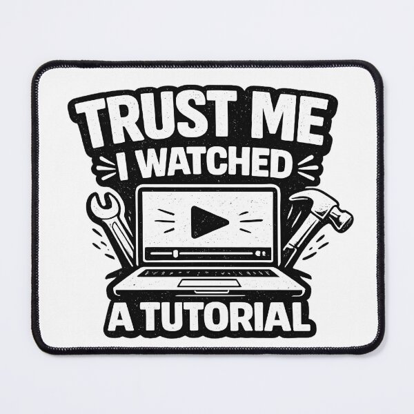 Item preview, Trust Me I Watched A Tutorial Funny designed and sold by PatiImagination.