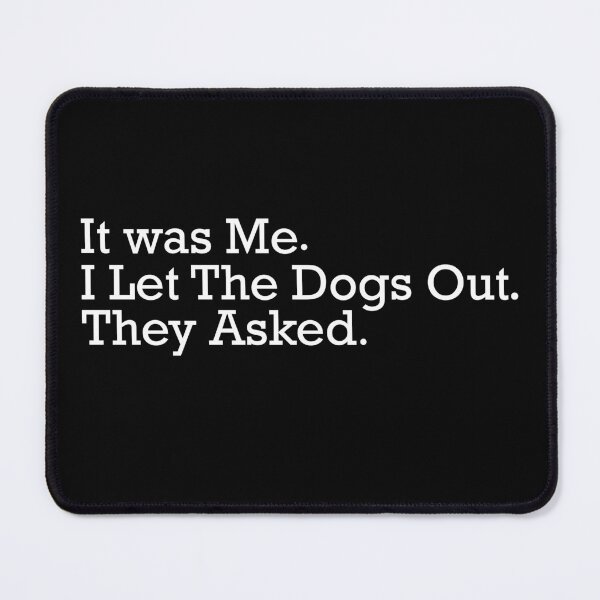 Item preview, It was Me I Let The Dogs Out They Asked Funny Dog Quote designed and sold by khallidaart.