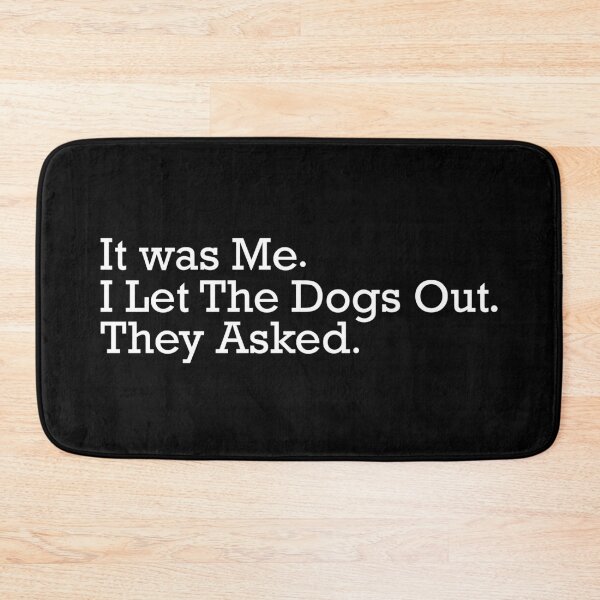 Item preview, It was Me I Let The Dogs Out They Asked Funny Dog Quote designed and sold by khallidaart.