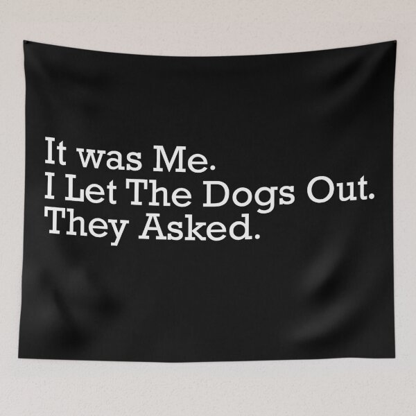 Item preview, It was Me I Let The Dogs Out They Asked Funny Dog Quote designed and sold by khallidaart.