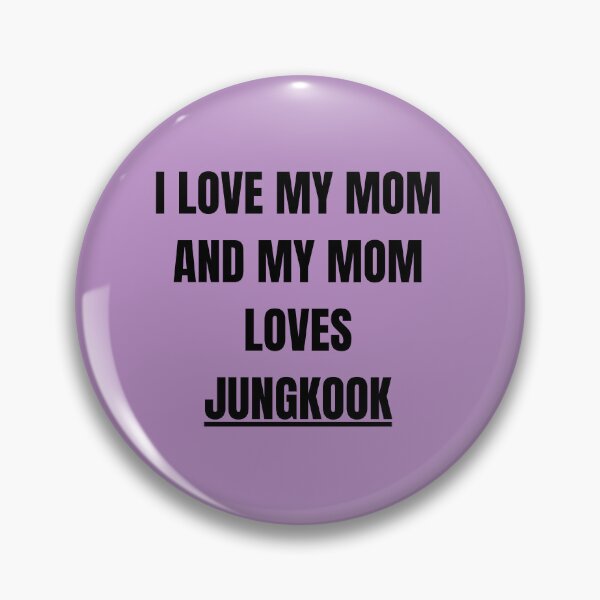 Item preview, I Love My Mom And My Mom Loves Jungkook Funny BTS FAN T-Shirt designed and sold by PurpleVerse7.