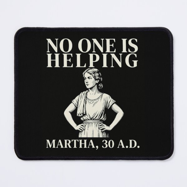 Item preview, No One Is Helping Martha 30 AD Funny Biblical Meme Classical Art designed and sold by haitrieuic96.