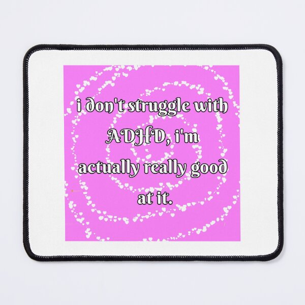Item preview, I don't struggle with ADHD, i'm actually really good at it designed and sold by Paige Parker.