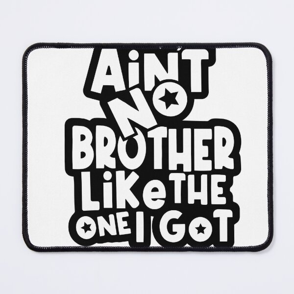 Item preview, Ain’t No Brother Like The One I Got Typography Design designed and sold by mydesignmedia.