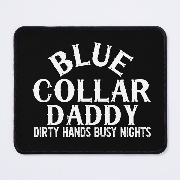 Item preview, Blue Collar Daddy Dirty Hands Busy Nights designed and sold by khallidaart.