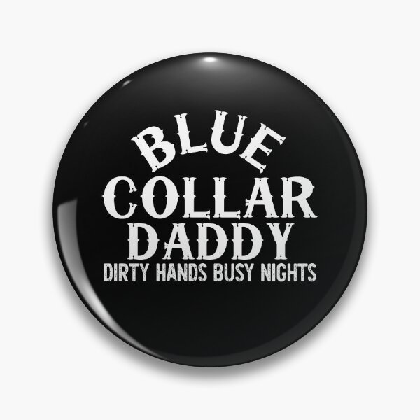 Item preview, Blue Collar Daddy Dirty Hands Busy Nights designed and sold by khallidaart.