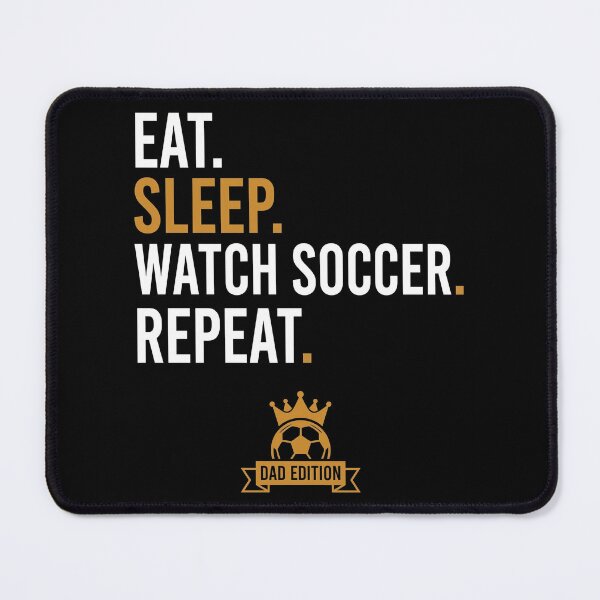 Item preview, Eat Sleep Watch Soccer Repeat Dad Edition Funny designed and sold by TeNovaStudio.