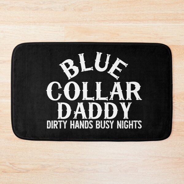 Item preview, Blue Collar Daddy Dirty Hands Busy Nights designed and sold by khallidaart.