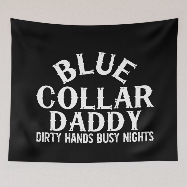 Item preview, Blue Collar Daddy Dirty Hands Busy Nights designed and sold by khallidaart.