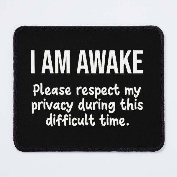 Item preview, I Am Awake Please Respect My Privacy Sarcastic Funny Quote designed and sold by haitrieuic96.