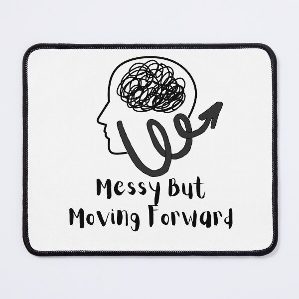 Item preview, Messy But Moving Forward Shirt – Mental Health Awareness Motivational Quote Sticker T-Shirt | Self Growth, Positive Mindset, Anxiety Recovery, Inspirational Design designed and sold by Art_IN_Design.