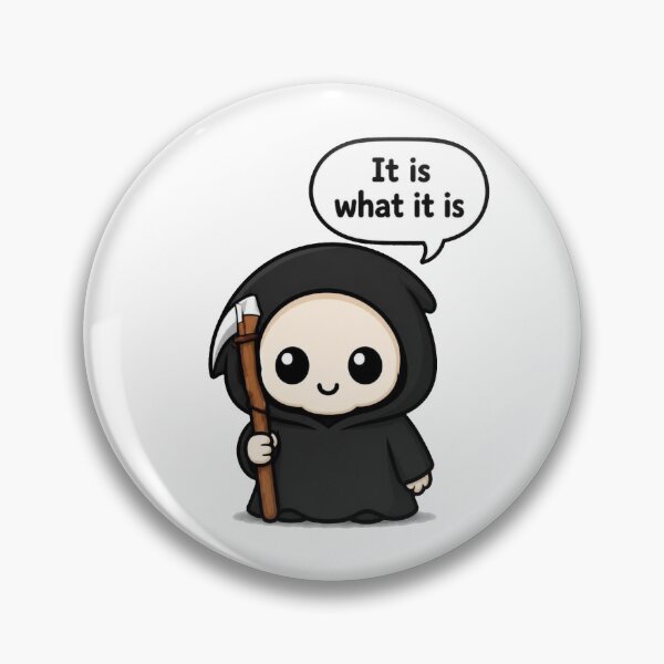 Item preview, It Is What It Is Grim Reaper designed and sold by Icareis-Studios.