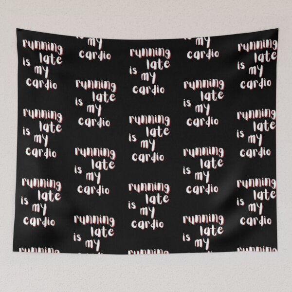 Item preview, Running Late Is My Cardio – Funny Relatable Quote designed and sold by Snedsdigital.