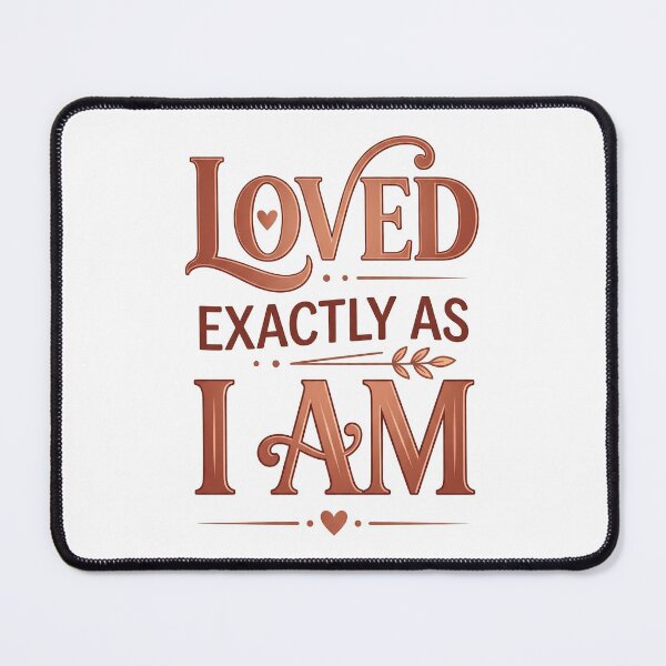 Item preview, Loved Exactly As I Am Self designed and sold by NovaPrints Designs.
